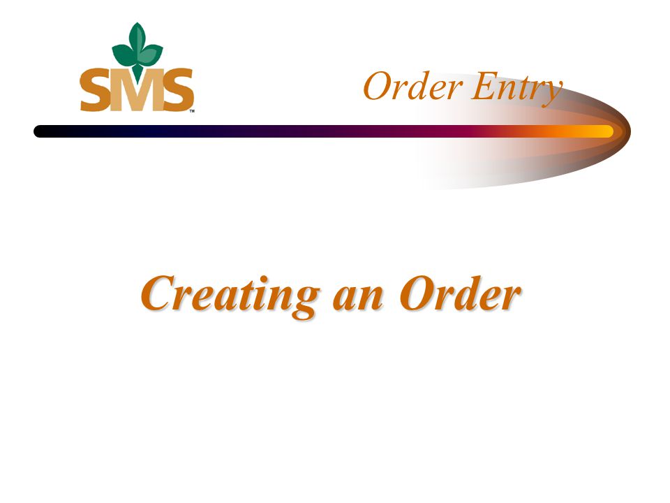 Order Entry Creating an Order