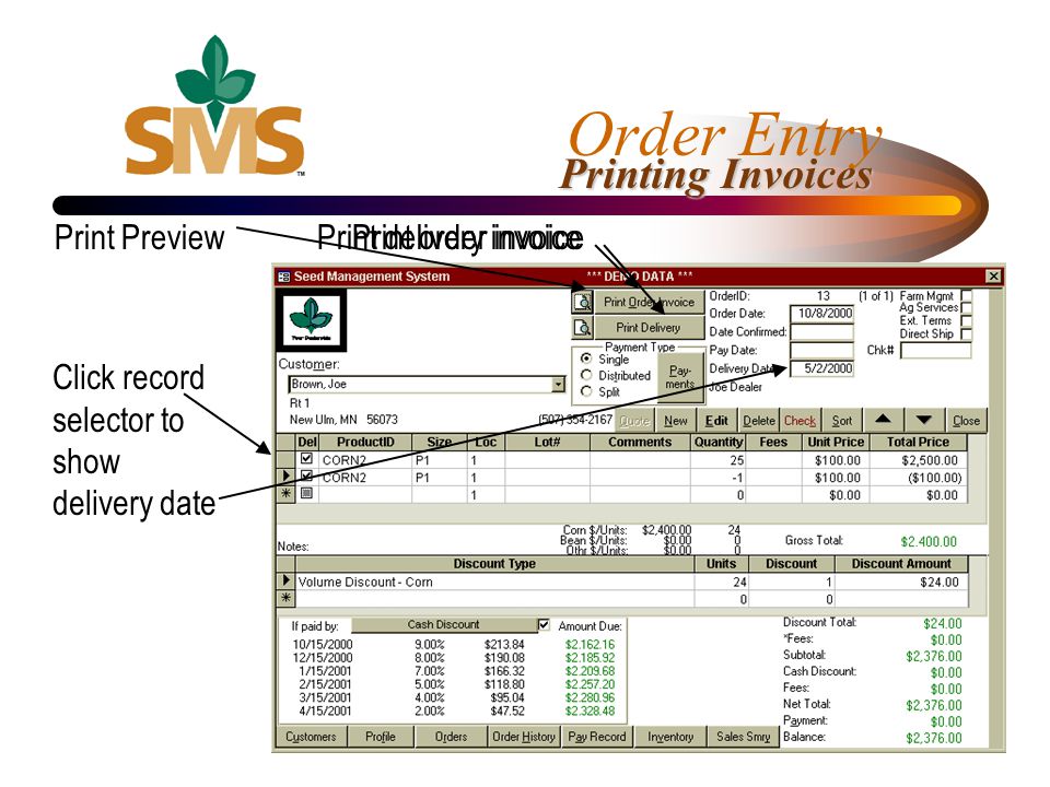 Print delivery invoice Order Entry Print order invoicePrint Preview Click record selector to show delivery date Printing Invoices
