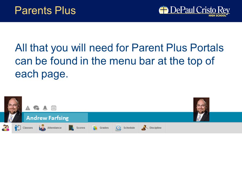 All that you will need for Parent Plus Portals can be found in the menu bar at the top of each page.