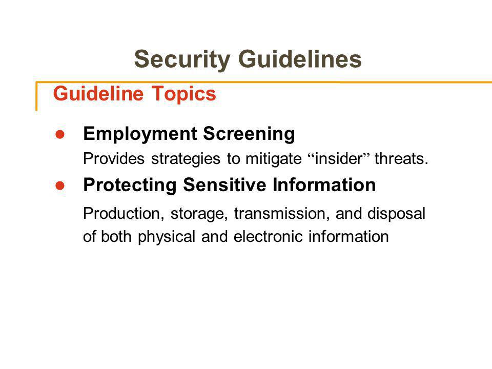 Security Guidelines Guideline Topics Employment Screening Provides strategies to mitigate insider threats.