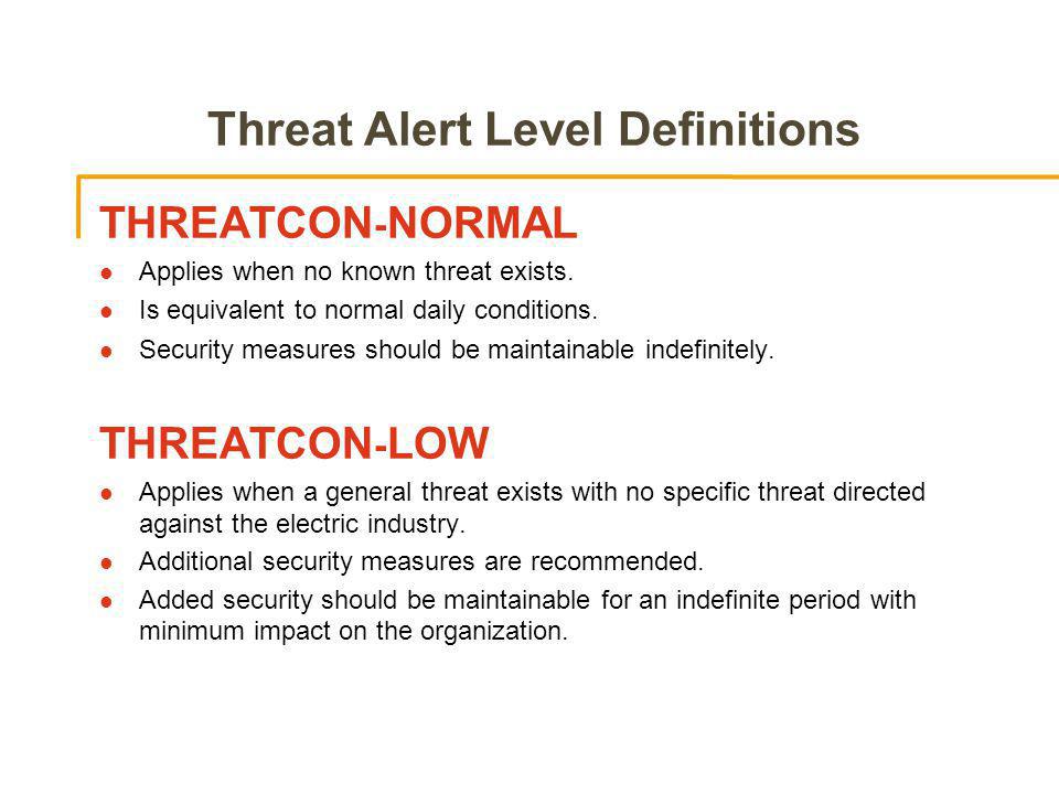Threat Alert Level Definitions THREATCON - NORMAL l Applies when no known threat exists.