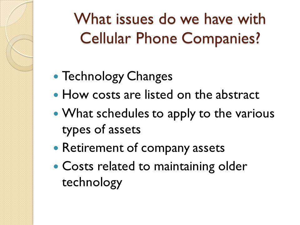What issues do we have with Cellular Phone Companies.