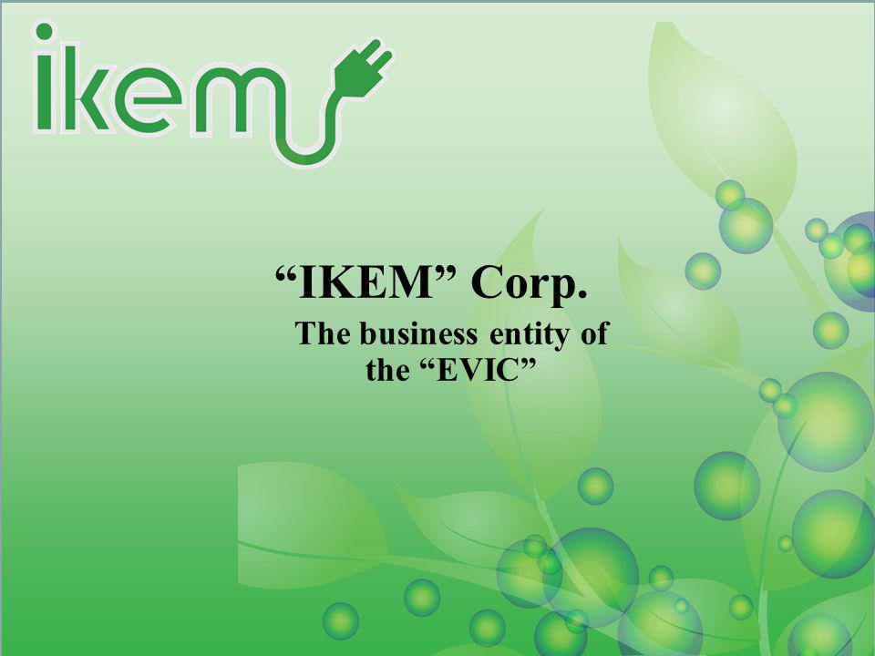 IKEM Corp. The business entity of the EVIC