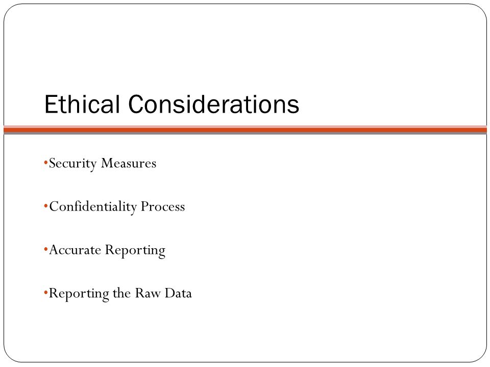 Ethical Considerations Security Measures Confidentiality Process Accurate Reporting Reporting the Raw Data