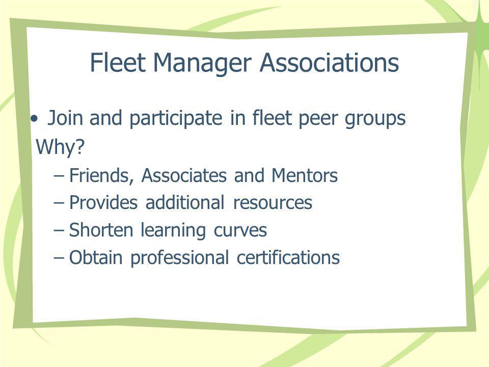 Fleet Manager Associations Join and participate in fleet peer groups Why.