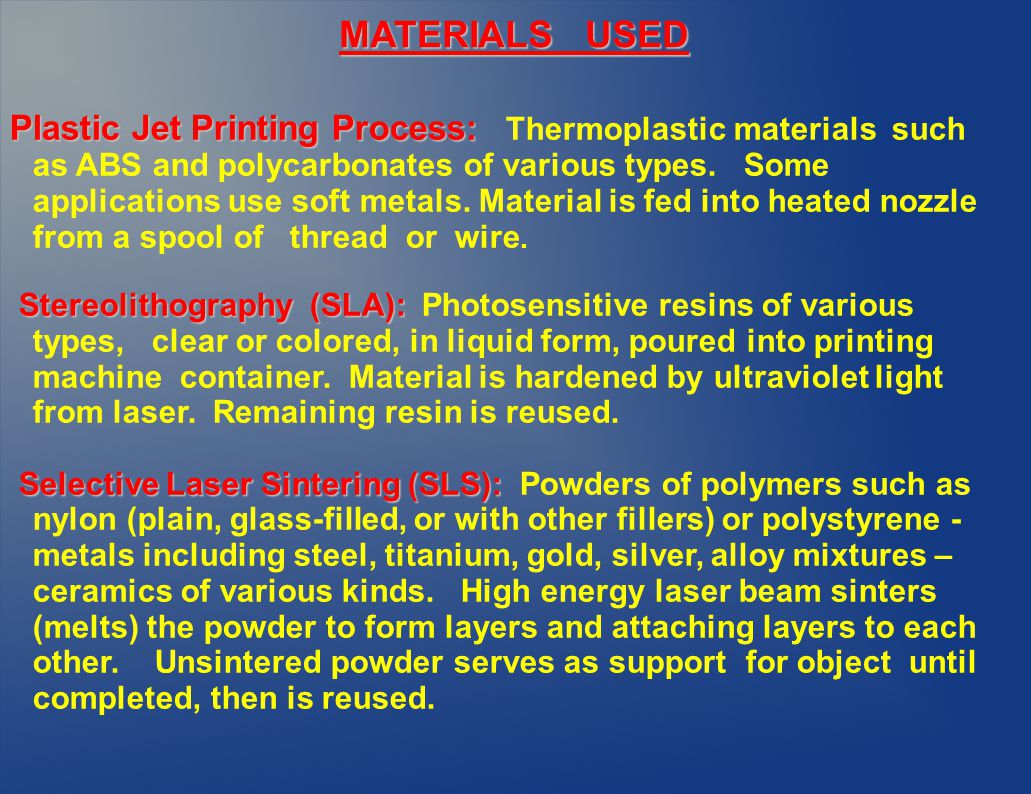 Plastic Jet Printing Process: Plastic Jet Printing Process: Thermoplastic materials such as ABS and polycarbonates of various types.