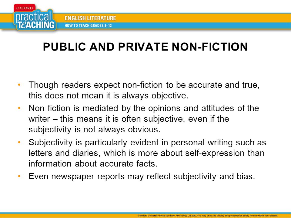 Though readers expect non-fiction to be accurate and true, this does not mean it is always objective.