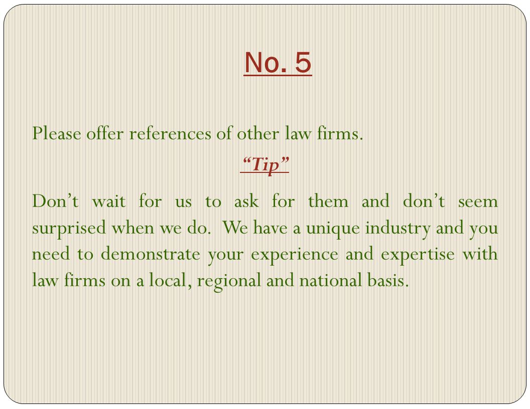 No. 5 Please offer references of other law firms.
