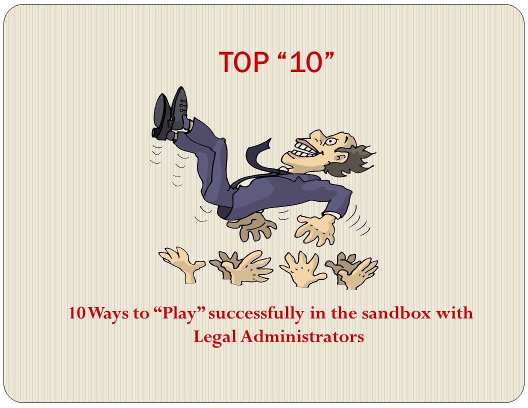 TOP Ways to Play successfully in the sandbox with Legal Administrators