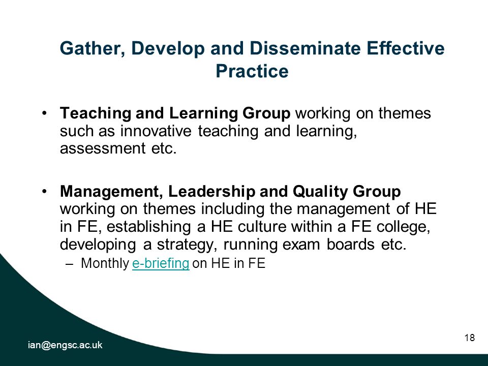 18 Gather, Develop and Disseminate Effective Practice Teaching and Learning Group working on themes such as innovative teaching and learning, assessment etc.