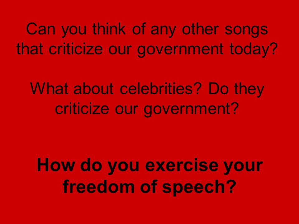 Can you think of any other songs that criticize our government today.