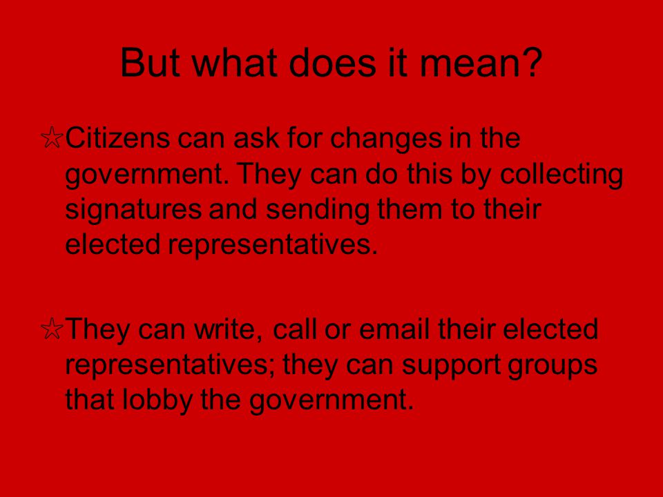 But what does it mean. Citizens can ask for changes in the government.