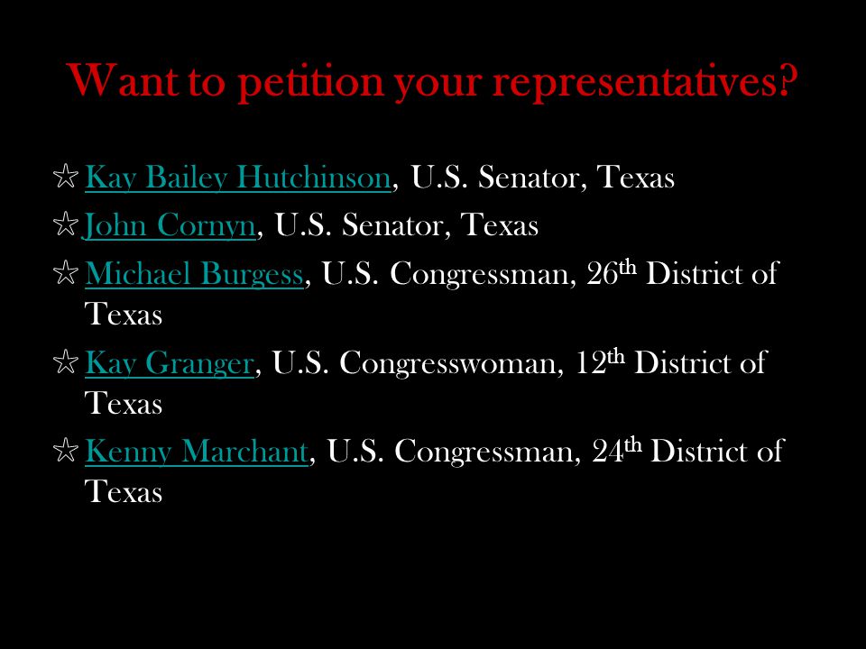 Want to petition your representatives. Kay Bailey Hutchinson, U.S.