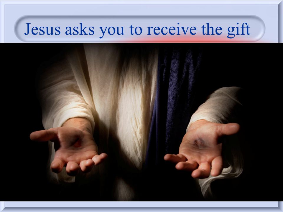 In Jesus Christ our Lord How do we receive the Gift of eternal life.