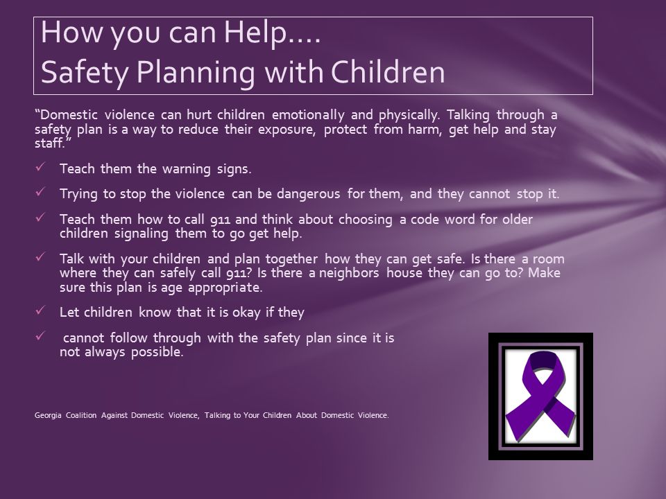 Domestic violence can hurt children emotionally and physically.