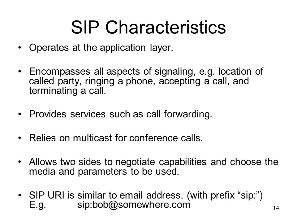 14 SIP Characteristics Operates at the application layer.