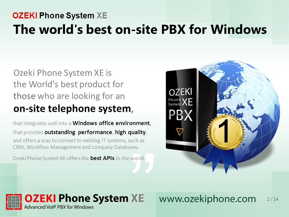 OZEKI Phone System XE that integrates well into a Windows office environment, that provides outstanding performance, high quality, and offers a way to connect to existing IT systems, such as CRM, Workflow Management and company Databases.