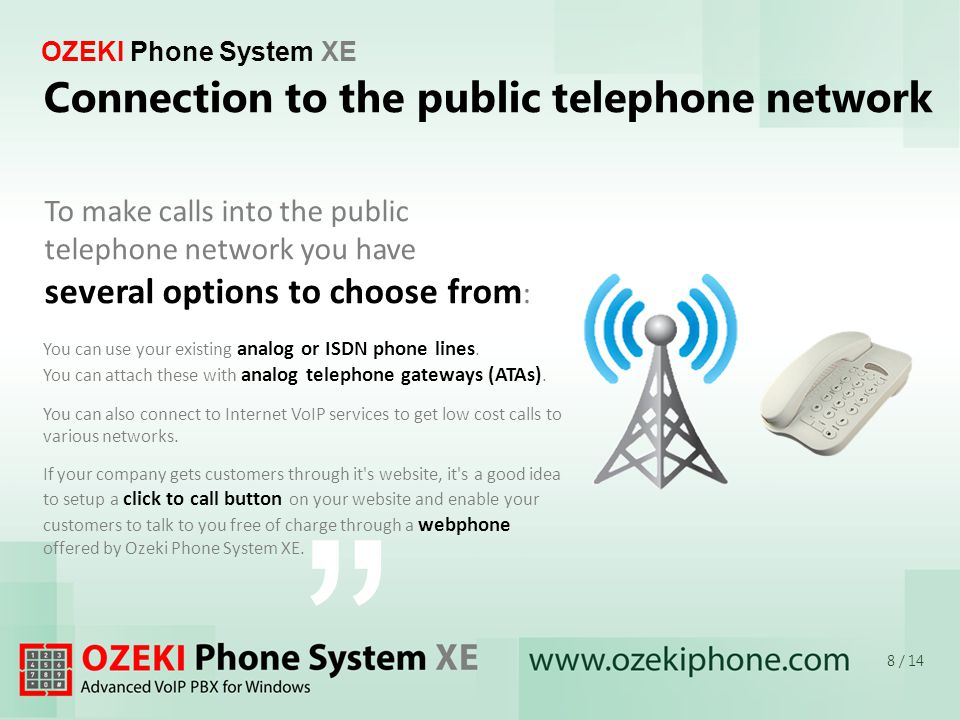 OZEKI Phone System XE You can use your existing analog or ISDN phone lines.