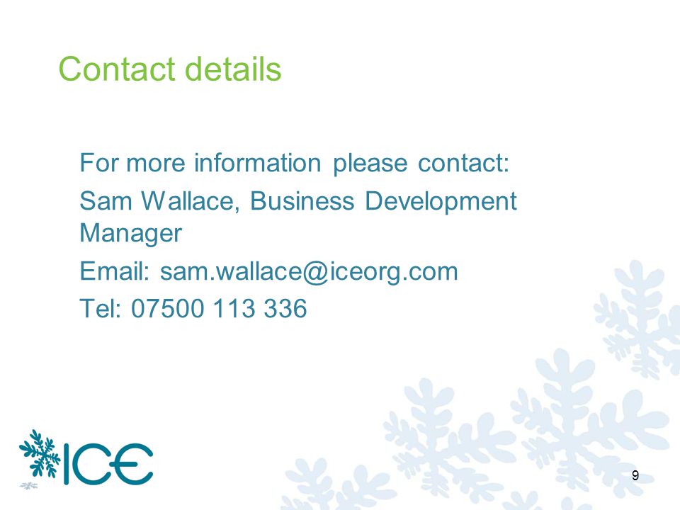 Contact details For more information please contact: Sam Wallace, Business Development Manager   Tel: