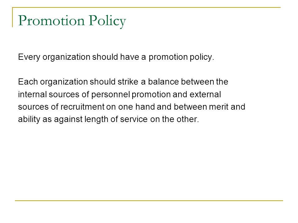Promotion Policy Every organization should have a promotion policy.