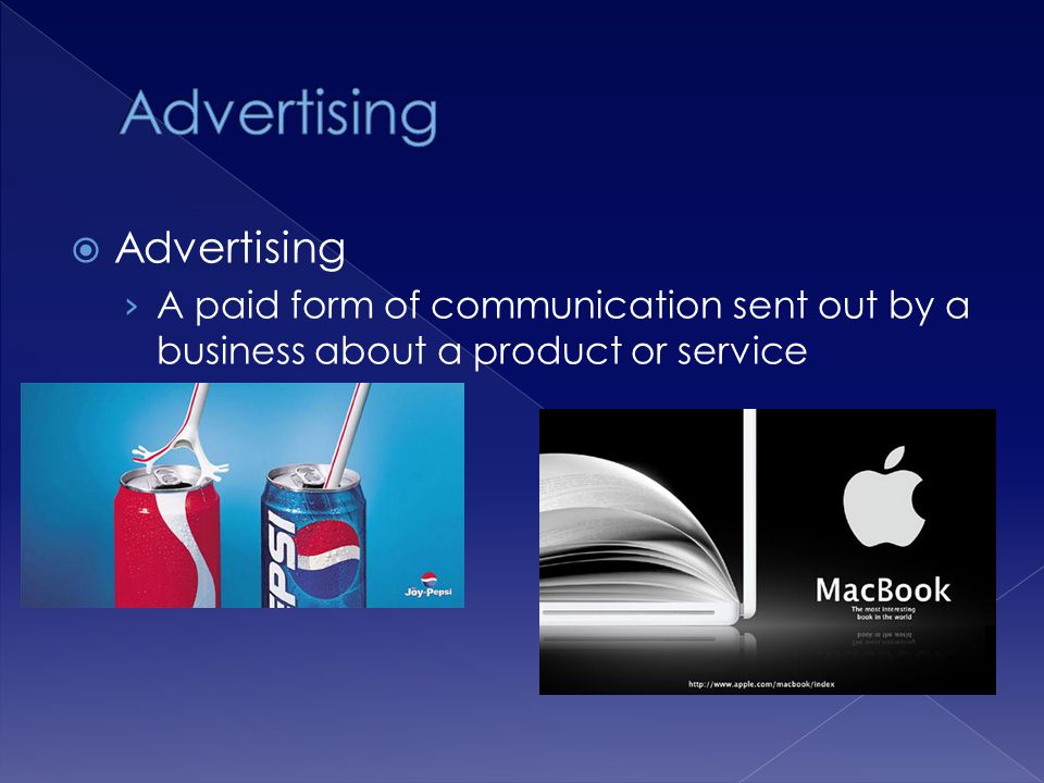 Advertising A paid form of communication sent out by a business about a product or service