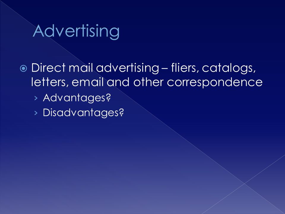 Direct mail advertising – fliers, catalogs, letters,  and other correspondence Advantages.