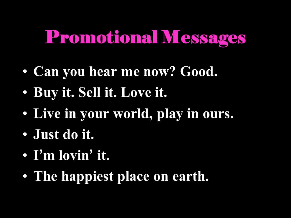 Promotional Messages Can you hear me now. Good. Buy it.