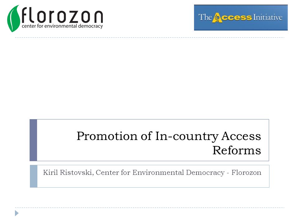 Promotion of In-country Access Reforms Kiril Ristovski, Center for Environmental Democracy - Florozon
