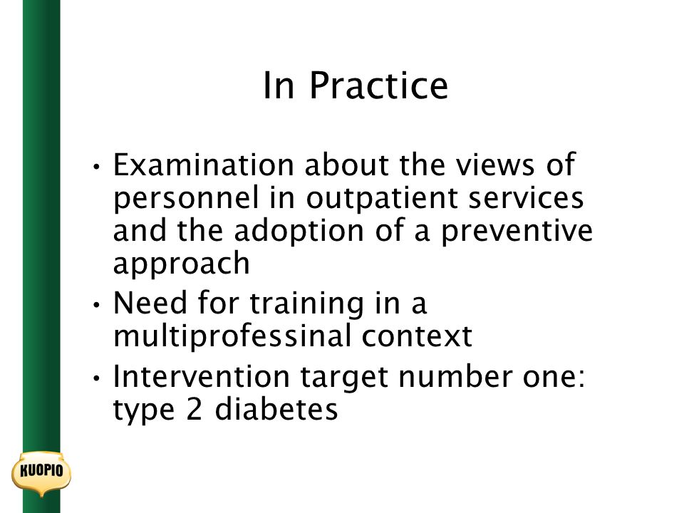 In Practice Examination about the views of personnel in outpatient services and the adoption of a preventive approach Need for training in a multiprofessinal context Intervention target number one: type 2 diabetes