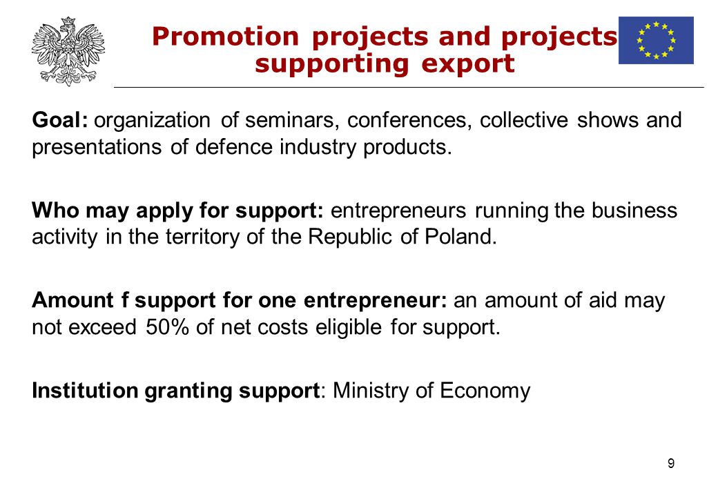 9 Promotion projects and projects supporting export Goal: organization of seminars, conferences, collective shows and presentations of defence industry products.