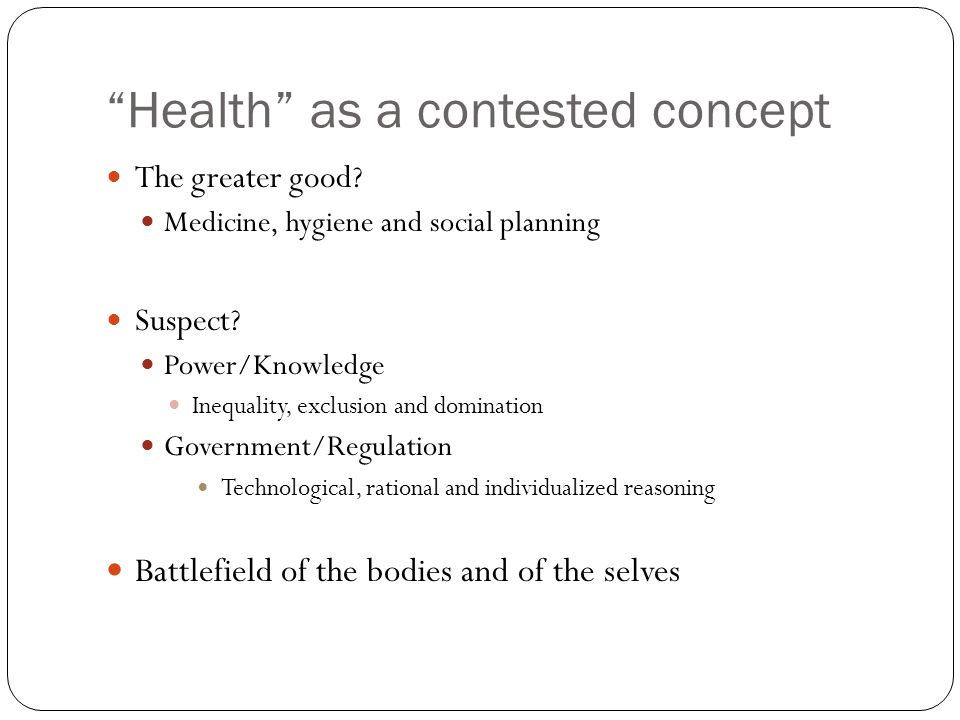 Health as a contested concept The greater good. Medicine, hygiene and social planning Suspect.