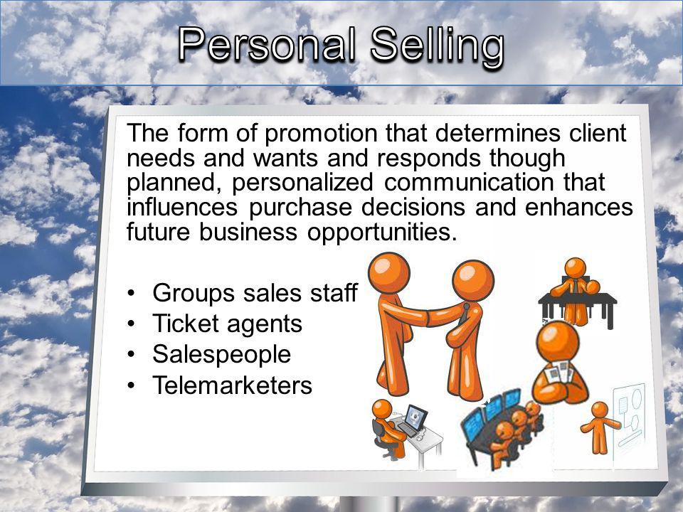 The form of promotion that determines client needs and wants and responds though planned, personalized communication that influences purchase decisions and enhances future business opportunities.