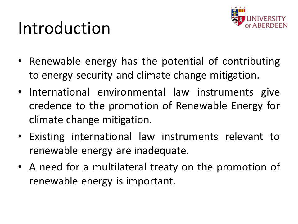 Introduction Renewable energy has the potential of contributing to energy security and climate change mitigation.