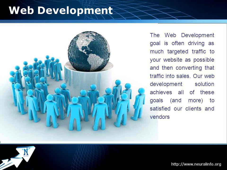 Page 3 Web Development The Web Development goal is often driving as much targeted traffic to your website as possible and then converting that traffic into sales.