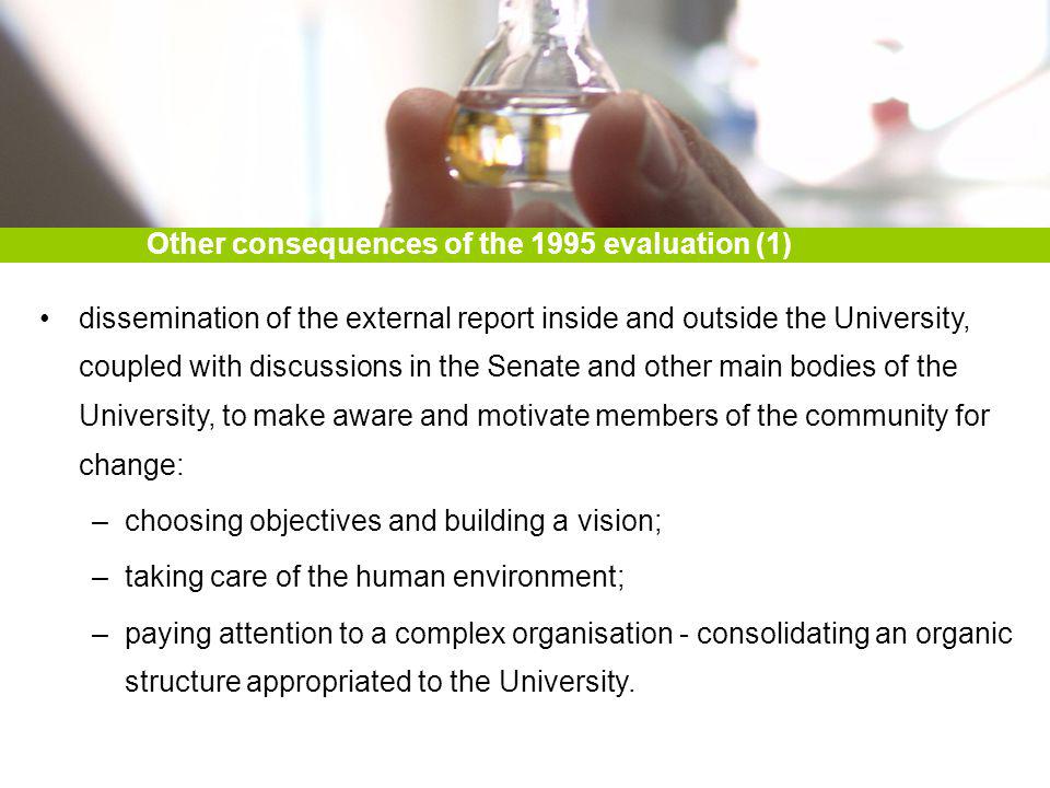 dissemination of the external report inside and outside the University, coupled with discussions in the Senate and other main bodies of the University, to make aware and motivate members of the community for change: –choosing objectives and building a vision; –taking care of the human environment; –paying attention to a complex organisation - consolidating an organic structure appropriated to the University.