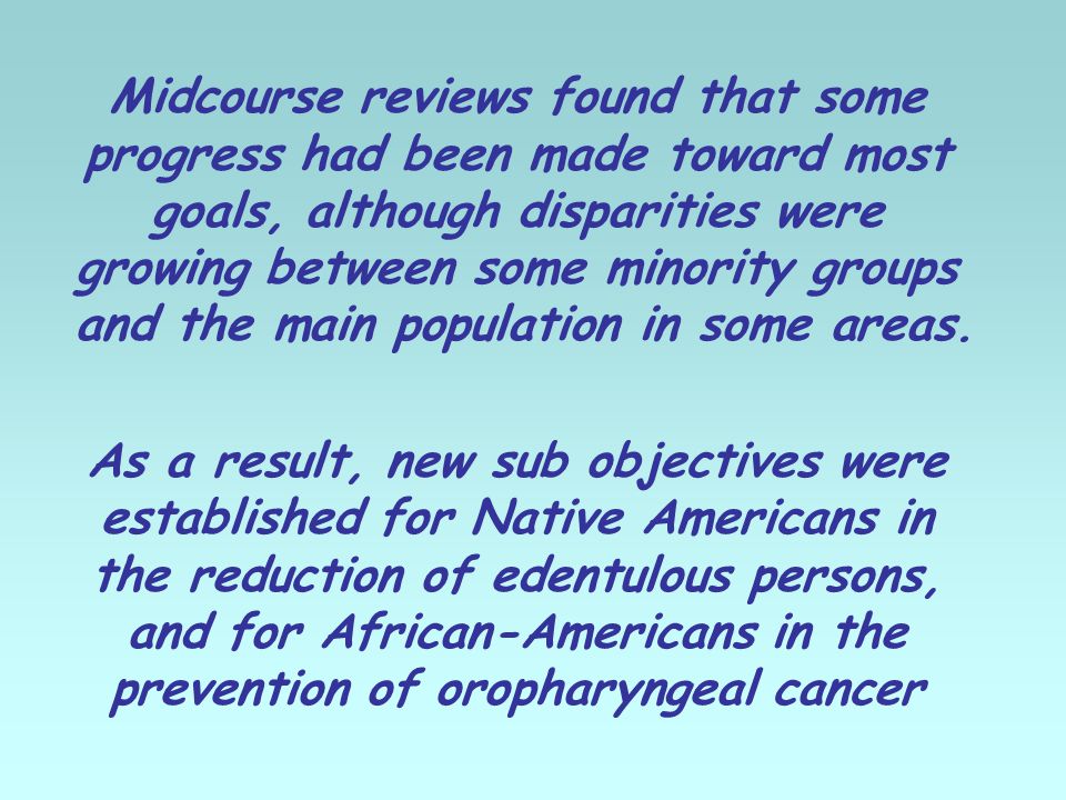 Midcourse reviews found that some progress had been made toward most goals, although disparities were growing between some minority groups and the main population in some areas.