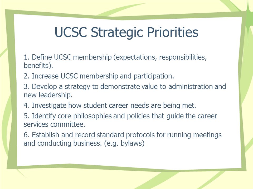 UCSC Strategic Priorities 1. Define UCSC membership (expectations, responsibilities, benefits).