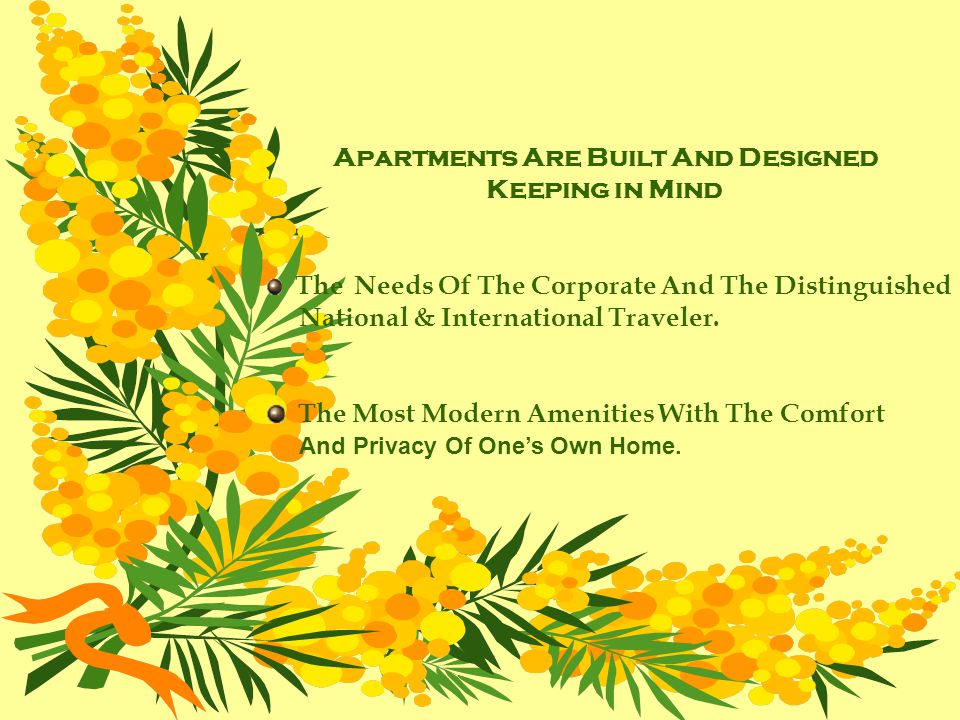 Apartments Are Built And Designed Keeping in Mind The Needs Of The Corporate And The Distinguished National & International Traveler.