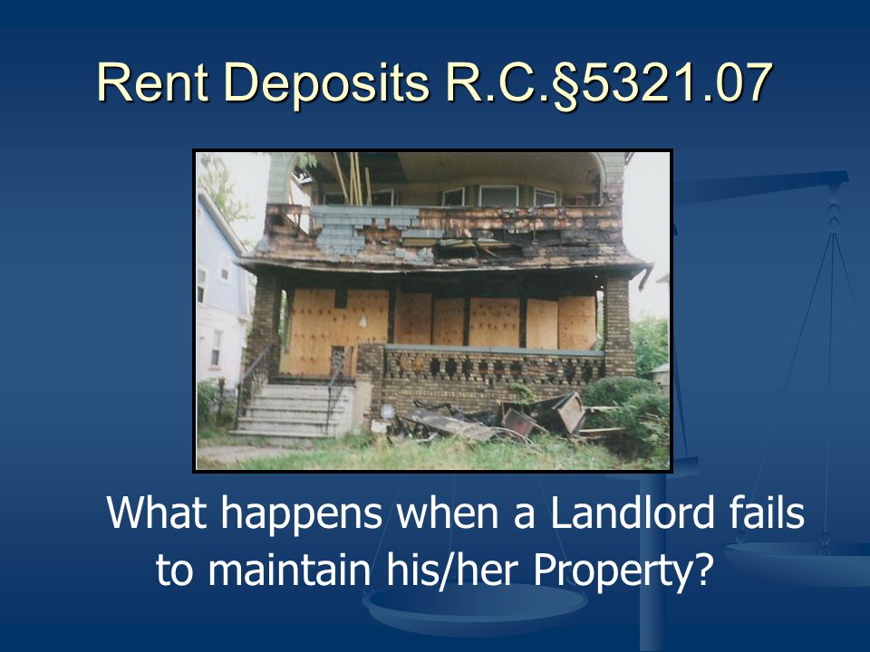 Rent Deposits R.C.§ What happens when a Landlord fails to maintain his/her Property