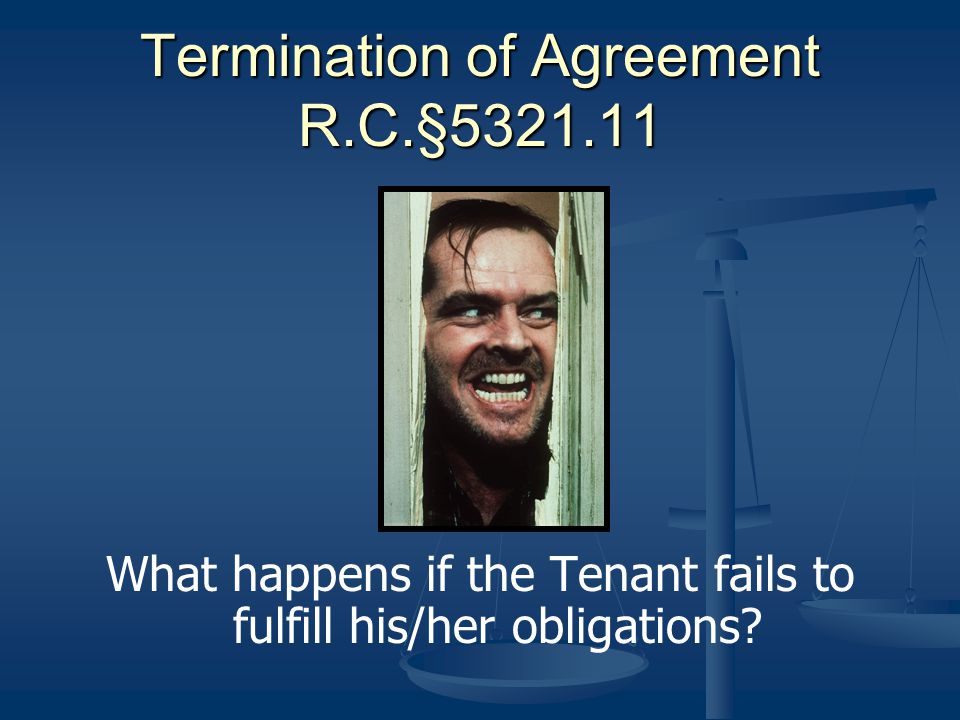Termination of Agreement R.C.§ What happens if the Tenant fails to fulfill his/her obligations