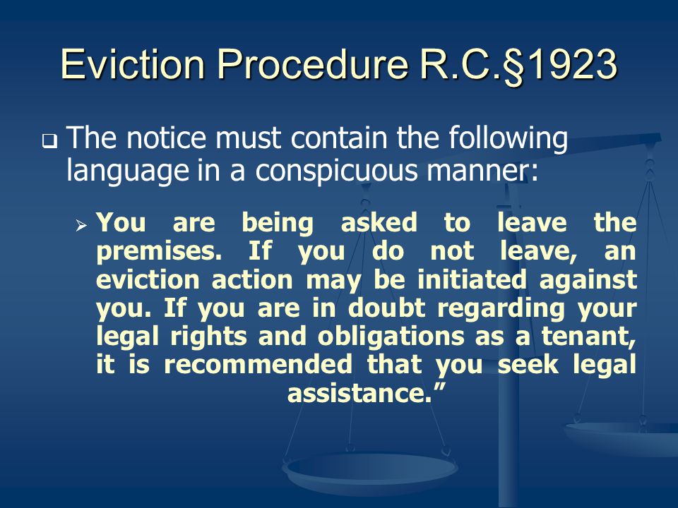 Eviction Procedure R.C.§1923 The notice must contain the following language in a conspicuous manner: You are being asked to leave the premises.
