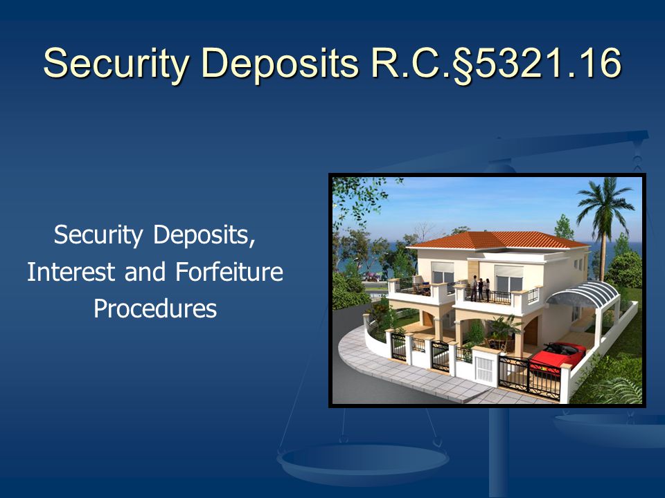 Security Deposits R.C.§ Security Deposits, Interest and Forfeiture Procedures