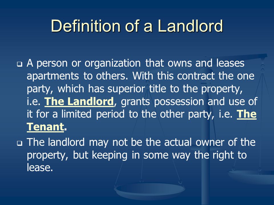 Definition of a Landlord A person or organization that owns and leases apartments to others.