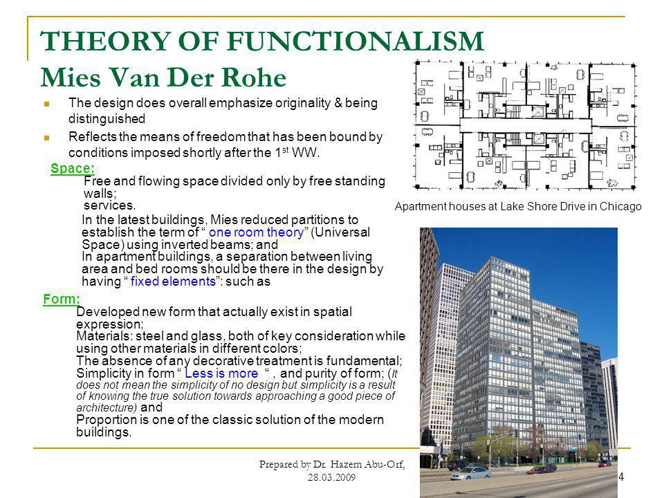 THEORY OF FUNCTIONALISM Mies Van Der Rohe The design does overall emphasize originality & being distinguished Reflects the means of freedom that has been bound by conditions imposed shortly after the 1 st WW.