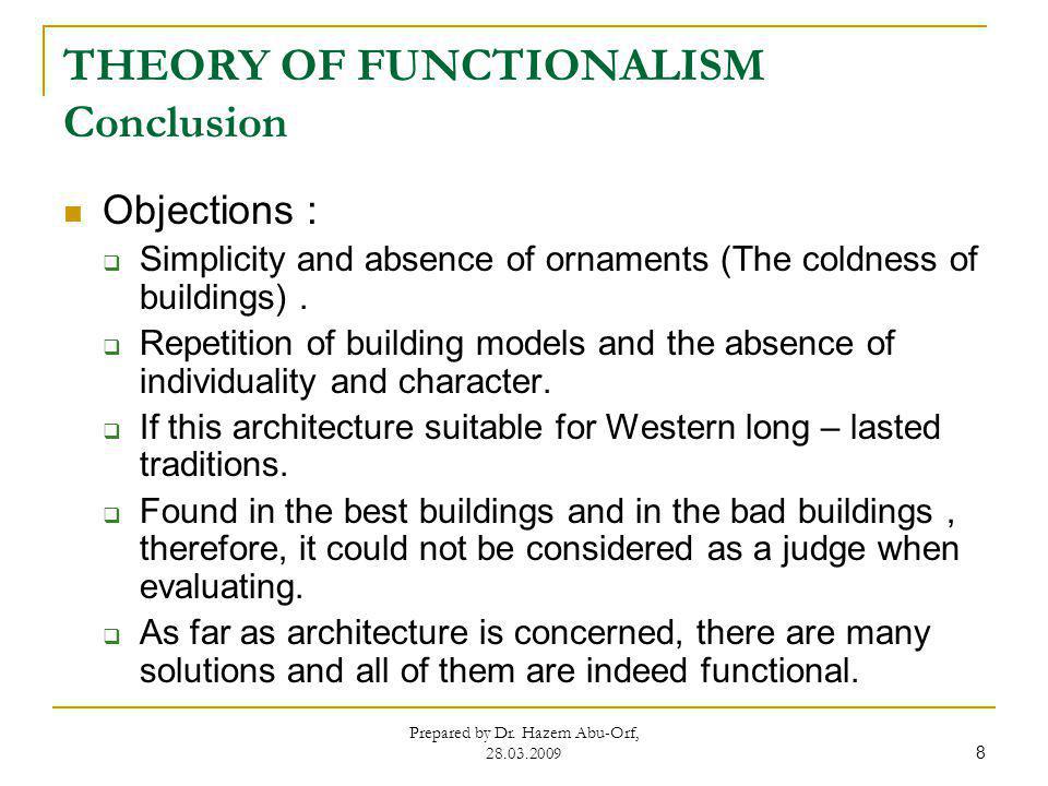 THEORY OF FUNCTIONALISM Conclusion Objections : Simplicity and absence of ornaments (The coldness of buildings).