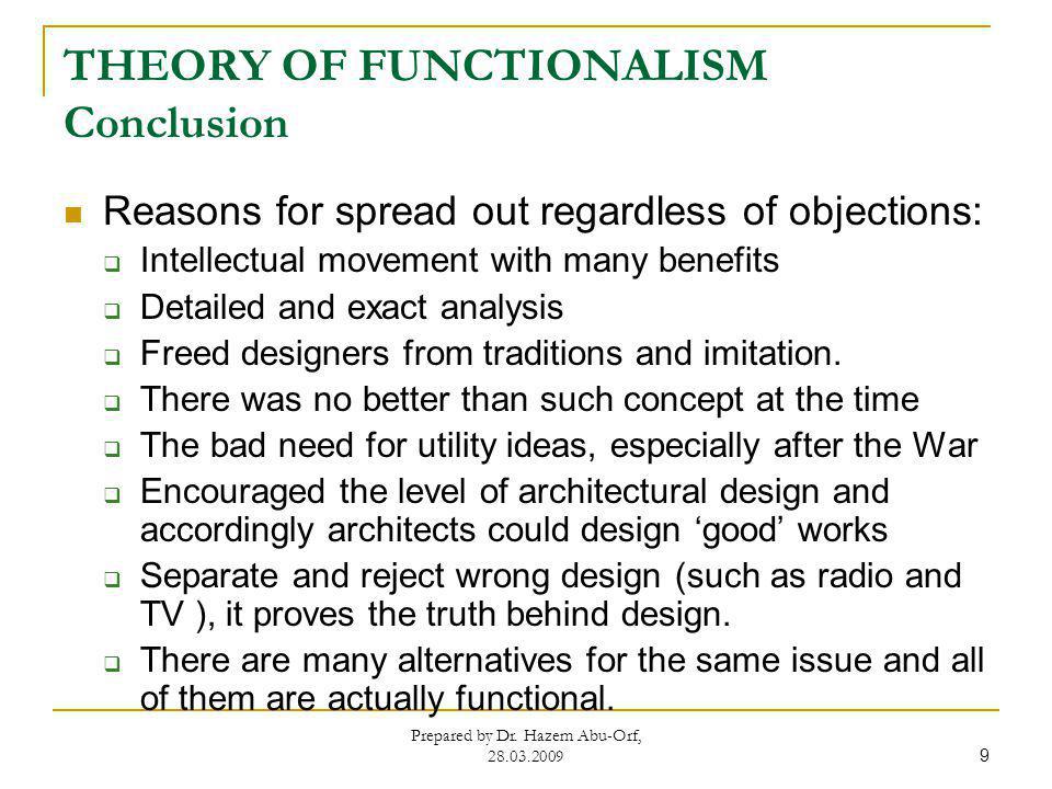 THEORY OF FUNCTIONALISM Conclusion Reasons for spread out regardless of objections: Intellectual movement with many benefits Detailed and exact analysis Freed designers from traditions and imitation.