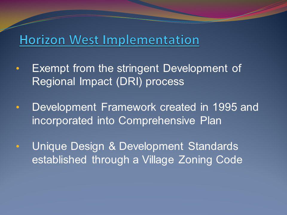 Exempt from the stringent Development of Regional Impact (DRI) process Development Framework created in 1995 and incorporated into Comprehensive Plan Unique Design & Development Standards established through a Village Zoning Code