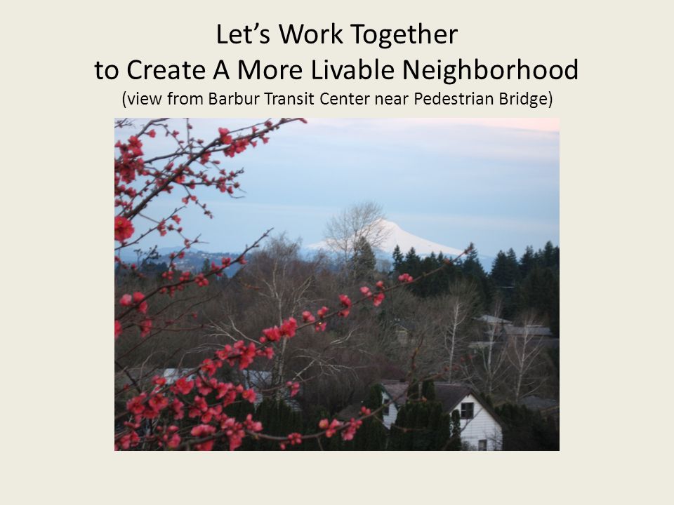 Lets Work Together to Create A More Livable Neighborhood (view from Barbur Transit Center near Pedestrian Bridge)