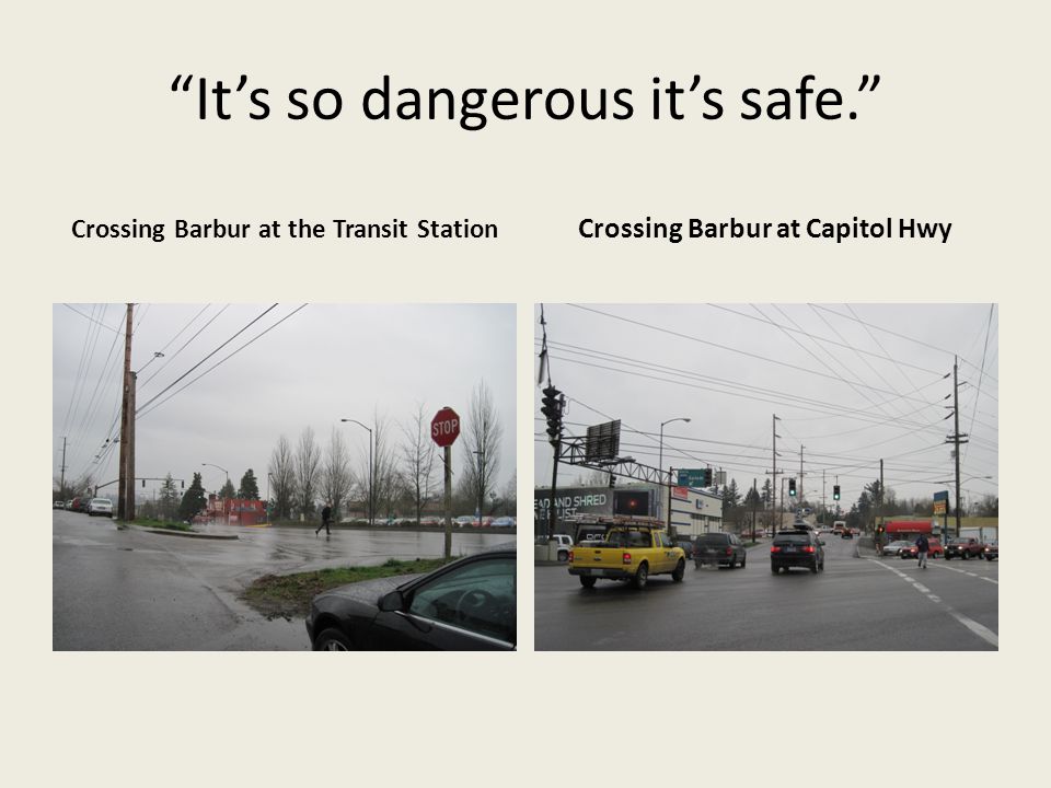 Its so dangerous its safe. Crossing Barbur at the Transit Station Crossing Barbur at Capitol Hwy