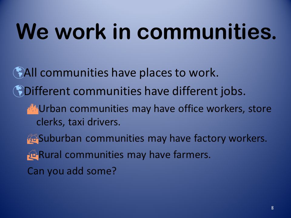 We work in communities. All communities have places to work.